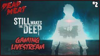 STILL WAKES THE DEEP Gaming Livestream (part 2)