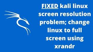 [FIXED] kali linux screen resolution problem; change linux to full screen