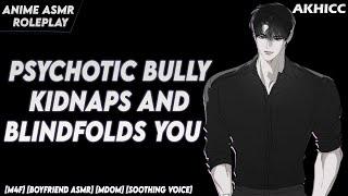 [𝙎𝙥𝙞𝙘𝙮] Psychotic Bully KIDNAPS and Blindfolds You [M4F] [Boyfriend ASMR] [ASMR Roleplay]