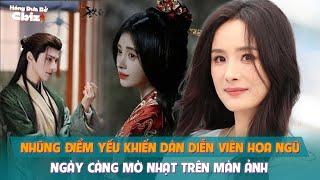 Những điểm yếu khiến dàn diễn viên Hoa ngữ ngày càng mờ nhạt trên màn ảnh