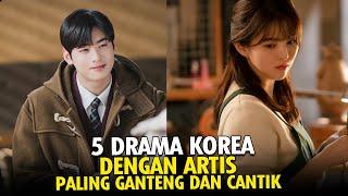 5 DRAMA KOREA DENGAN ARTIS PALING GANTENG DAN CANTIK | No.5 Favorit mimin nih