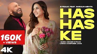 Has Has Ke | B Praak | Sargun Mehta | New Punjabi Song 2025 | B Praak New Song | New Punjabi #bpraak