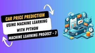 Project 7. Car Price Prediction using Machine Learning with Python | Machine Learning Projects