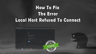 How to fix the error "localhost refused to connect"