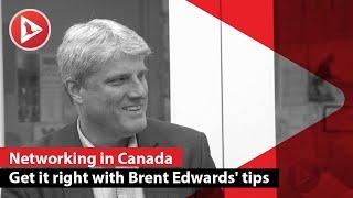 Networking expert Brent Edwards shares valuable tips for professionals in Canada