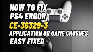 How To Fix PS4 Error Code CE-36329-3 Application Or Game Crushes Fixed