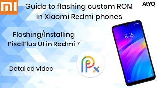 Flashing/Installing PixelPlus UI Rom in Redmi 7 | Guide to flash custom ROM in Xiaomi phones | AtYQ