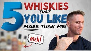 We might not agree | 5 Whiskies You Like That I Don't