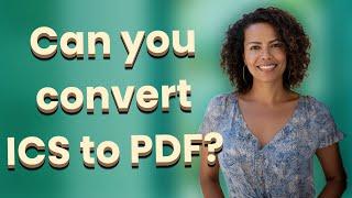 Can you convert ICS to PDF?