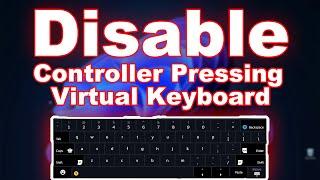 How to Disable Controller Pressing Keyboard Disable Virtual Keyboard