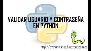 VALIDAR USUARIO Y CONTRASEÑA EN PYTHON