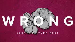 (FREE FOR PROFIT) "Wrong" Jake Hill & Josh A Type Beat