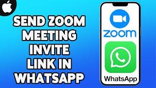 How To Send Zoom Meeting Invitation On WhatsApp 2023 | Share Zoom Meeting Invite Link In WhatsApp