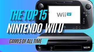 Top 15 Nintendo Wii U Games of All Time