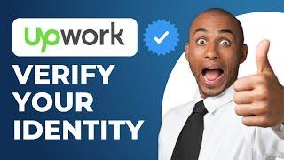 How To Verify Your Identity in Upwork (NEW UPDATE 2023)