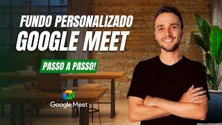 MUDAR o FUNDO do VÍDEO no GOOGLE MEET | COMO COLOCAR FUNDO PERSONALIZADO NO GOOGLE MEET?