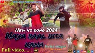 Naya saal bita kana || New ho Munda song 2024 || Full video song || lyrics singer MDL Rustam