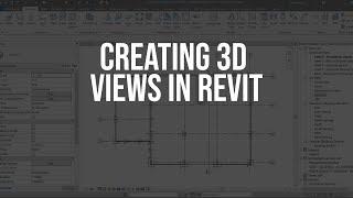 Creating 3D views in Revit