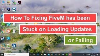 How To Fixing FiveM has been Stuck on Loading Updates or Failing