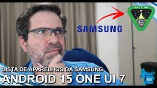 Samsung - Android 15 ONE UI 7 - QUEM IRÁ RECEBER? DATA E CRONOGRAMA