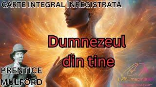 Prentice Mulford: Dumnezeul din tine (carte integral inregistrata)