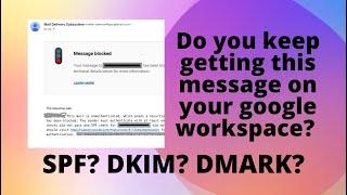 How To Get Google Workspace To Unblock Your Emails! Fix SPF, DMARK & DKIM To Improve Email Delivery