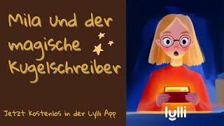 Mila und der magische Kugelschreiber  Jetzt in der Lylli App kostenlos lesen