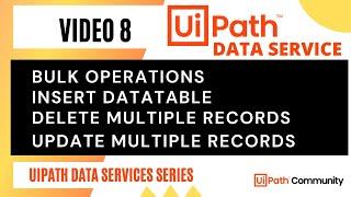 8. Bulk Operation | Insert Multiple | Delete Multiple | Update Multiple | UiPath Data Service | RPA