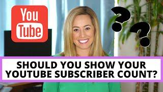 Should you show your YouTube subscriber count?