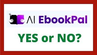 AI Ebook Pal Review - Legit AI EbookPal App?