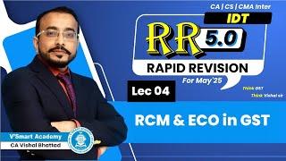 04 | RCM & ECO in GST | Rapid Revision 5.0 May'25 Sept 25 | CA Inter IDT | CA Vishal Bhattad