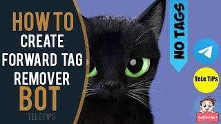 How To Make Forward Tag Remover Bot | Latest Full Tutorial