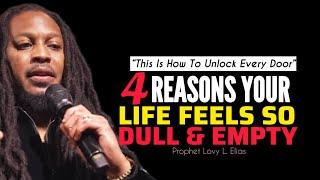 4 Reasons Your Life Feels So Dull & Empty: Do This Now To Open Every Door In Your Life•Prophet Lovy