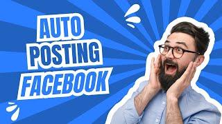 Auto Posting Facebook | Auto Post Multiple Facebook Groups