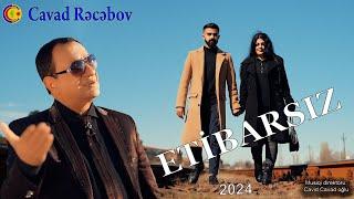 Cavad Recebov || Etibarsiz || Yeni Klip 2024 ||