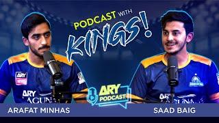 PODCAST with KINGS | SAAD BAIG | ARAFAT MINHAS | ARY PODCAST