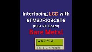 Lecture 3  ||  Interface LCD with  STM32F103C8T6  || Bare Metal || Detailed Explanation