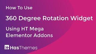 How to Use 360 Degree Rotation Widget using HT Mega Elementor addon