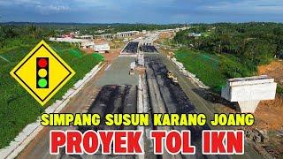 Ikn TERKINI  KONDISI JALAN TOL IKN SIMPANG SUSUN KARANG JOANG 10 Maret 2025