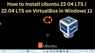 How to Install Ubuntu 23.04 LTS / 22.04 LTS on VirtualBox in Windows 11/10