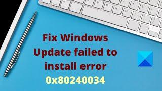 Fix Windows Update failed to install error 0x80240034