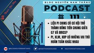 PODCAST #111: LIỆU PI COINS CÓ CƠ HỘI TRỞ THÀNH ĐỒNG TIỀN CHUNG GIỮA G7 VÀ BRICS?