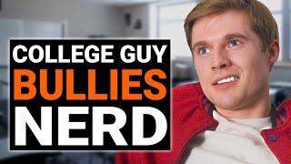 College GUY BULLIES NERD, Then Instantly REGRETS It | @DramatizeMe