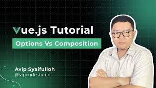 Tutorial Vue JS Bahasa Indonesia : 3.Options VS Composition