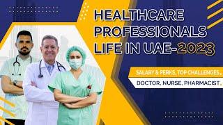 Doctors, Nurses & other Healthcare Professionals Life in UAE - 2023