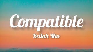 Bellah Mae - Compatible (Lyrics)