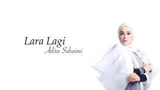 Adira Suhaimi - Lara Lagi (Lirik)