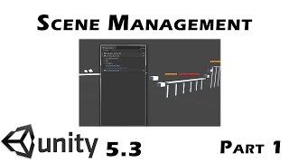 Unity 5.3 - Scene Management & Merging : Part 01