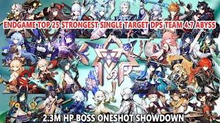 EndGame Top 25 Strongest Single Target DPS Team 4.7 Abyss - 2.3M HP Boss Oneshot Showdown