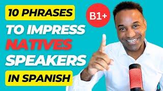 SPANISH COURSE INTERMEDIATE PHRASES TO IMPRESS NATIVE SPEAKERS